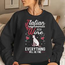wine italian greyhound sweatshirt mazezy