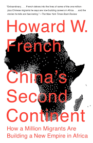 China's Second Continent: How a Million Migrants Are Building a New Empire  in Africa: French, Howard W.: 9780307946652: Amazon.com: Books