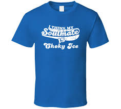 I Think My Soulmate Is Choky Ice Funny Actor Worn Look T Shirt