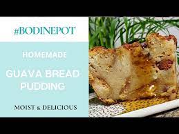 moist guava bread pudding bodine pot