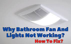 Why Bathroom Fan And Lights Is Not