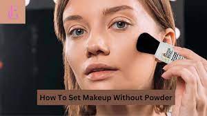 how to set makeup without powder all