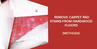 how to remove carpet pad stains from