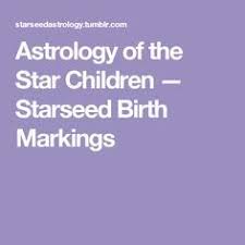 Astrology Of The Star Children Starseed Birth Markings