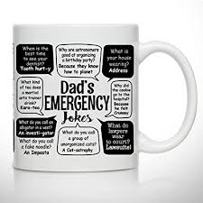 Maybe, but such is the way of dad. Buy Novelty Coffee Mug For Dad Dad Jokes Wrap Around Print Gift Idea For Fathers Best Dad Gift Gag Father S Day Gift Funny Birthday Present For Dad From Daughter Son Online In