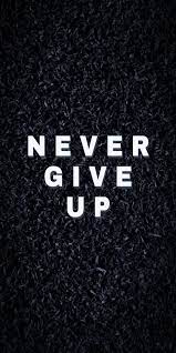 Never give up, black, full screen ...
