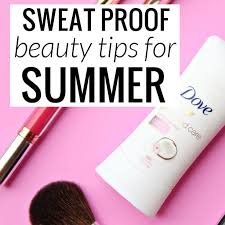 sweat proof beauty tips for summer