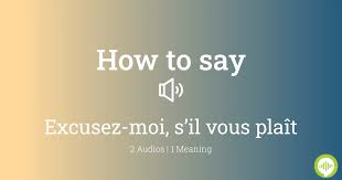 how to ounce excusez moi s il vous
