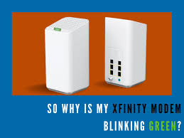 why is my xfinity modem blinking green