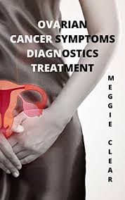 These may be signs of ovarian cancer but they may also be caused by other medical conditions. Ovarian Cancer Symptoms Diagnostics Treatment The First Signs Of Ovarian Cancer How To Recognize The Early Signs Of Ovarian Cancer Woman S Disease Ebook Clear Meggie Amazon In Kindle Store
