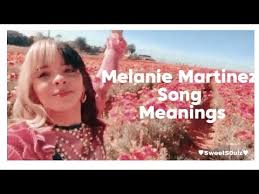 melanie martinez song meanings short