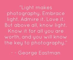 Enjoy the best george eastman quotes at brainyquote. Quotes About Light Photography Ellen Degeneres Quote When Your Heart Is Broken When Your Heart Dogtrainingobedienceschool Com