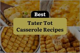 21 tater tot cerole recipes to