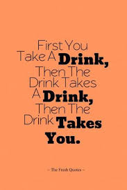 Check out best alcoholism quotes by various authors like charles bukowski, raymond chandler and ernest hemingway along with images, wallpapers and posters of them. Anti Alcoholism Quotes Inspiring Quotes