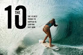 the 10 best things to happen to surfing