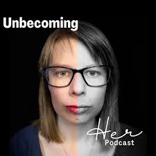 Unbecoming Her