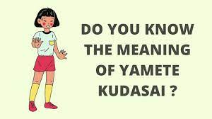 Yamete Kudasai Meaning - Yamero, Dame and Yada - YouTube