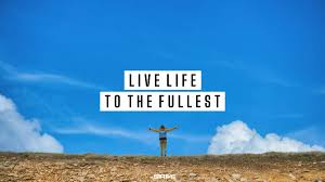 100+ BEST Quotes About Living Life to The Fullest - The STRIVE