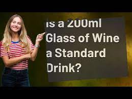 Is 200ml Glass Of Wine A Standard Drink