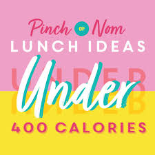 lunch ideas under 400 calories pinch