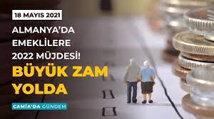 Almanya'da Emeklilere 2022 Müjdesi! Büyük Zam Yolda - Camia'da Gündem 18  Mayıs 2021 - YouTube