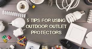 Outdoor Protector Tips What