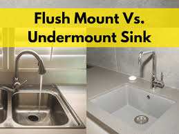 flush mount vs undermount sink a