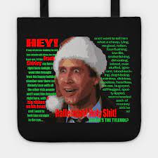 Clark's continual bad luck is worsened by his obnoxious family gue. Christmas Vacation Boss Rant Christmas Vacation Quote Tote Teepublic