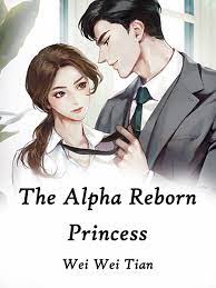 The Alpha Reborn Princess Novel Full Story | Book - BabelNovel