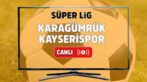 BEDAVA CANLI MAÇ İZLE Karagümrük-Kayserispor 18 Mart beIN Sports LİNK -  Kanal Maraş