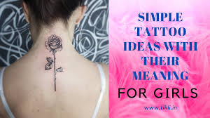 Tribal tattoos originate from ancient times and had deep meaning. Simple Tattoos Idea For Girls And Their Meaning Tikli