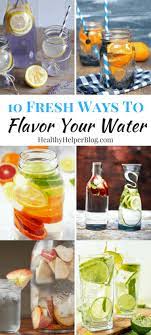 10 fresh ways to flavor your water