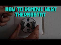 How To Remove Nest Thermostat From Wall