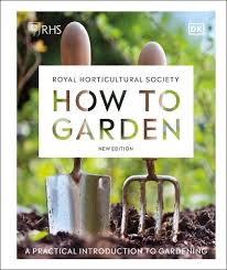 Rhs How To Garden New Edition By Dk