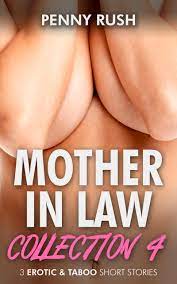 Mother-In-Law Collection 4 (Mother In Law / Son In Law Erotic & Taboo Short  Story Bundle) by Penny Rush | Goodreads