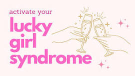 Activate Your Lucky Girl Syndrome | San Jose