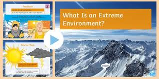 It includes physical, chemical and other natural forces. What Is An Extreme Environment Powerpoint Teacher Made