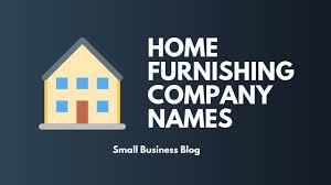 For example, some names could be: Best Home Furnishing Business Names Youtube