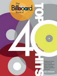 The Billboard Book Of Top 40 Hits Complete Chart Information About Americas Most Popular Songs And Artists