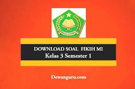 Dengan rincian sebagai berikut : Download Soal Fikih Mi Kelas 3 Semester 1 Dewanguru Com