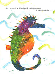 (i) seahorse counting (and spelling of the number word) i printed 12 seahorses (the exact pic of eric carle's seahorses), laminated them then cut them and trimmed the edges and made just enough alphabets (lower case). Mister Seahorse Eric Carle 9780399242694 Christianbook Com