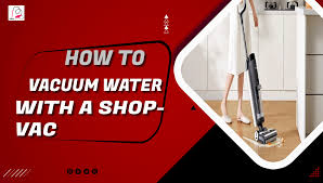 how to vacuum water with a vac