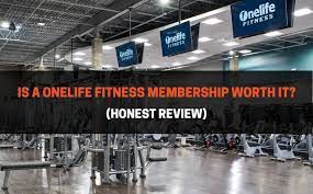 is a onelife fitness membership worth