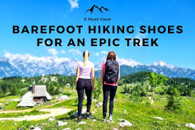 9 must have barefoot hiking shoes for