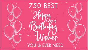 750 best happy birthday wishes es