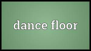 dance floor meaning you