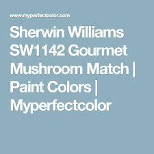Sherwin Williams Sw1142 Gourmet Mushroom Match Paint