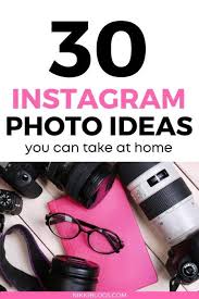 30 insram photo ideas you can take