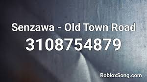 senzawa old town road roblox id