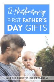 heartwarming first father s day gifts